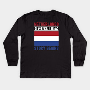 Netherland It's Where My Story Begins Kids Long Sleeve T-Shirt